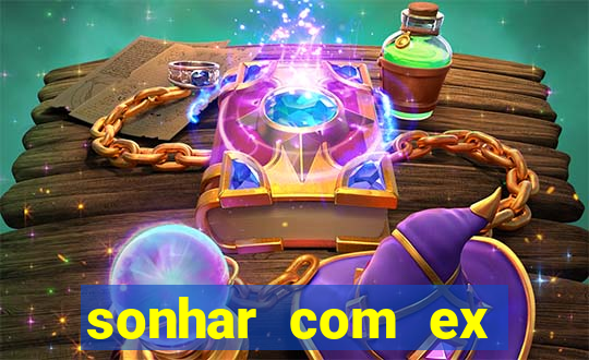 sonhar com ex mulher jogo do bicho